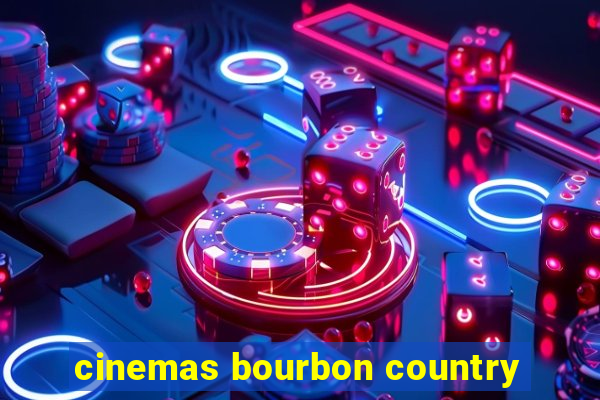 cinemas bourbon country